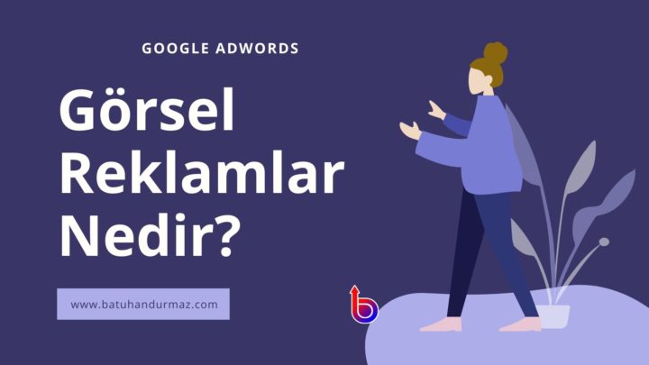 Google Ads Görsel Reklam Nedir?