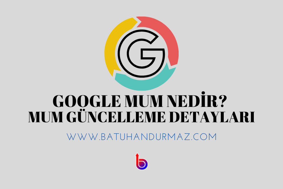 Google Mum Güncellemesi Nedir?
