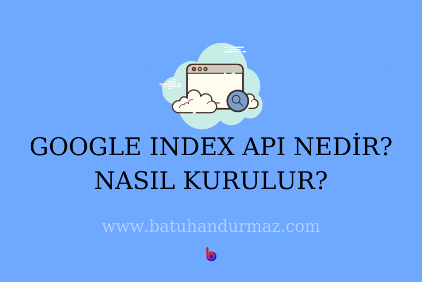 Google Index API Nedir?